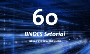 Capa da noticia - <span data-teams="true">Indústria é tema da edição especial do BNDES Setorial 60</span>