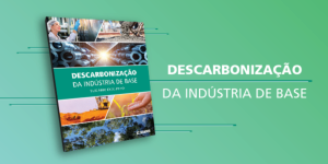 Capa da noticia - Indústria de base: rotas, desafios e oportunidades para a descarbonização