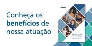 Capa da noticia - Relatório de efetividade do BNDES destaca os efeitos de suas ações para a sociedade