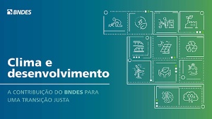 Capa da noticia - BNDES lança documento com estratégia climática para uma transição justa