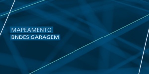 Capa da noticia - Mapeamento BNDES Garagem: oportunidades para empreendedores e startups